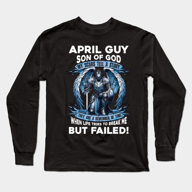 April Guy Son Of God Knight With Angel Wings My Scars Tell A Story Life Tries To Break Me But Failed Long Sleeve T-Shirt by D'porter